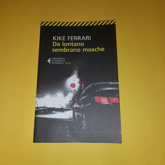 Da Lontano Sembrano Mosche - Kike Ferrari - Libro