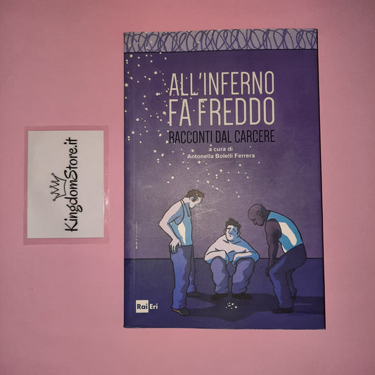 All'inferno Fa Freddo Racconti Dal carcere - Bolelli Ferrera - RaiEri - Libro