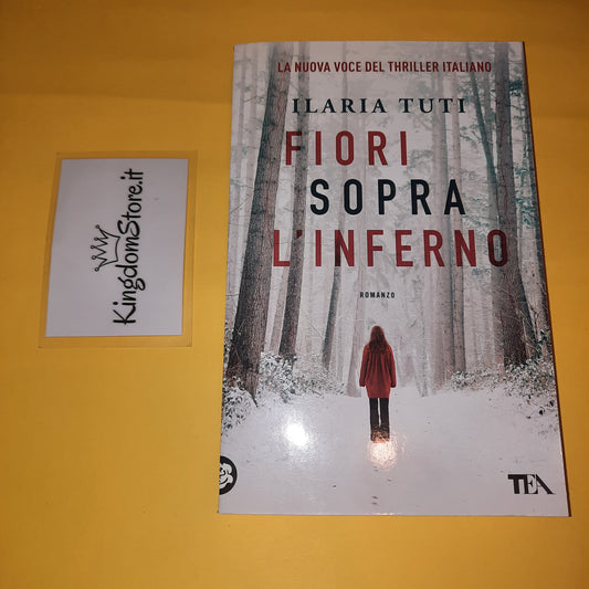 I Fiori Sopra L'inferno - Ilaria Tuti - TEA - Libro